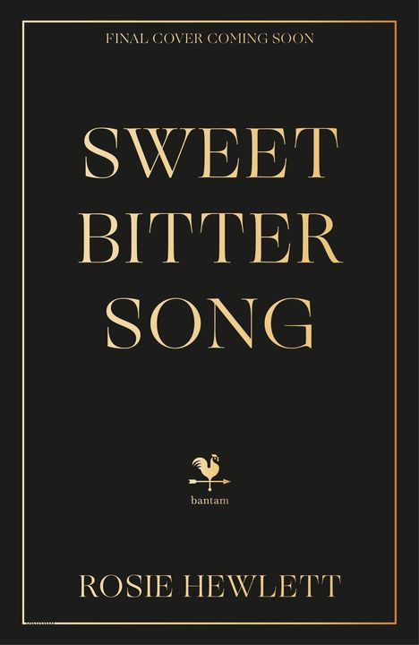 Text oben: "FINAL COVER COMING SOON". Haupttext: "SWEET BITTER SONG". Unten: "ROSIE HEWLETT". Schlichtes Design mit Logo.