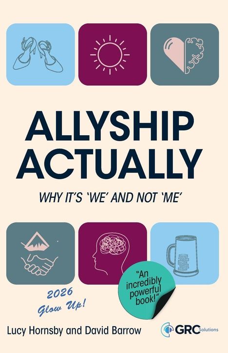 "ALLYSHIP ACTUALLY: WHY IT’S ‘WE’ AND NOT ‘ME’. 2026 Glow Up! Lucy Hornsby and David Barrow. Illustrationen von ikonischen Symbolen."
