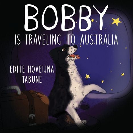 "Bobby is traveling to Australia. Edite Hoveijna Tabune." Ein Hund sitzt in einem Flugzeugsitz, schaut aus dem Fenster voller Sterne.