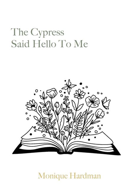 Monique Hardman: The Cypress Said Hello to Me, Buch