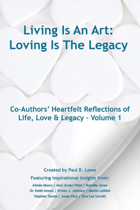 Paul D. Lowe: Living Is An Art - Loving Is The Legacy, Buch