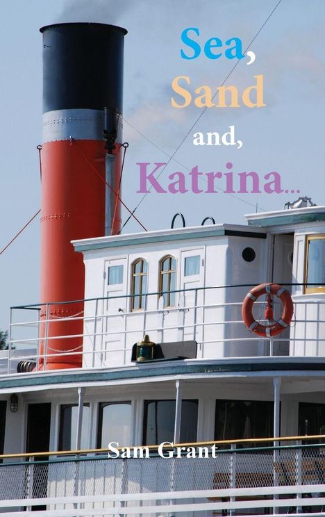 „Sea, Sand and, Katrina... Sam Grant“. Ein Schiff mit einem roten Schornstein und einem Rettungsring an Deck.