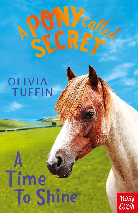 Olivia Tuffin: A Pony Called Secret: A Time To Shine, Buch