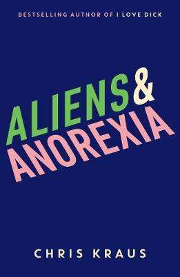 Chris Kraus: Aliens &amp; Anorexia, Buch