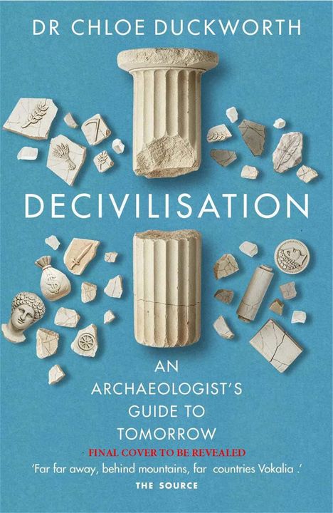 Buchcover mit antiken Säulen und Bruchstücken auf blauem Hintergrund. Titel: "Decivilisation: An Archaeologist’s Guide to Tomorrow".