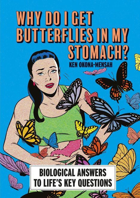 "Why do I get butterflies in my stomach?" Ken Okona-Mensah. Bunte Illustration einer Frau mit vielen Schmetterlingen.