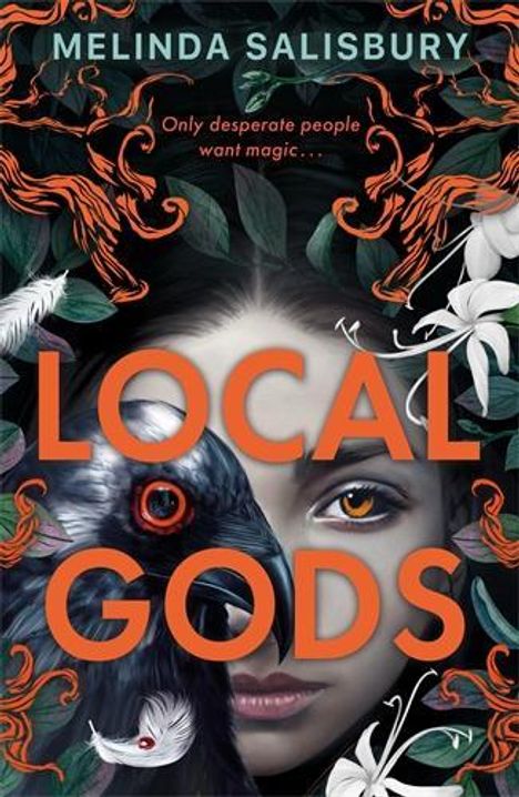 "Melinda Salisbury. Only desperate people want magic... LOCAL GODS." Eine gesichtsüberlagernde Illustration mit Rabe und Blumen.