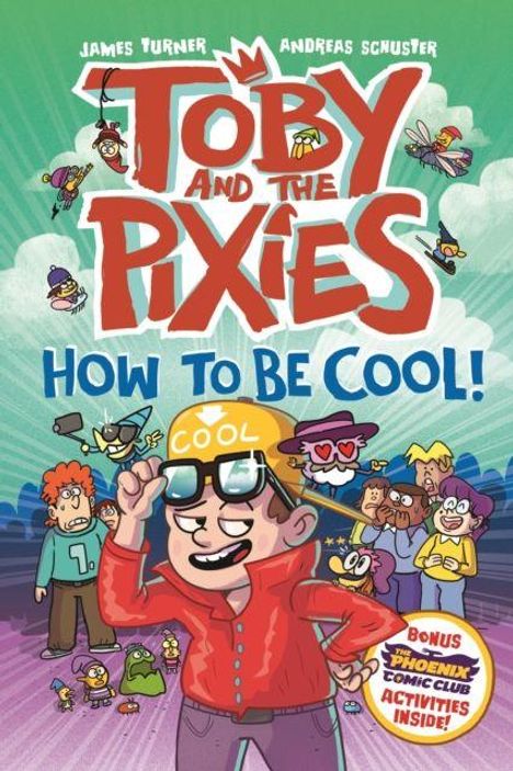 Text: "Toby and the Pixies: How to Be Cool! Bonus Phoenix Comic Club Activities Inside!" Comicstil mit fröhlichen Figuren.
