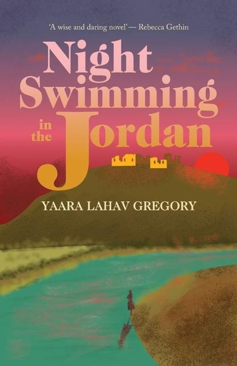 Yaara Lahav Gregory: Night Swimming in the Jordan, Buch