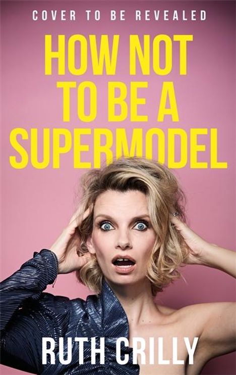 Ruth Crilly: How Not to be a Supermodel, Buch