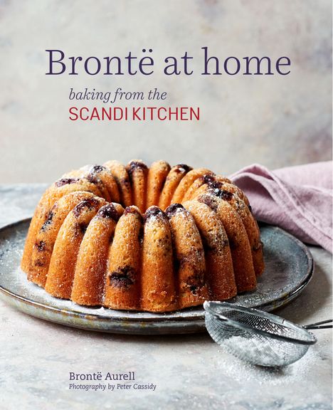 Bronte Aurell: Bronte at Home: Baking from the Scandikitchen, Buch