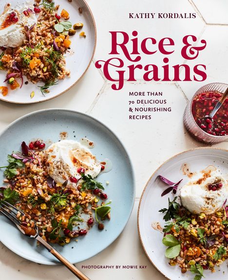 Kathy Kordalis: Rice &amp; Grains, Buch