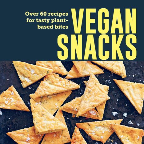 Ryland Peters &amp; Small: Vegan Snacks, Buch