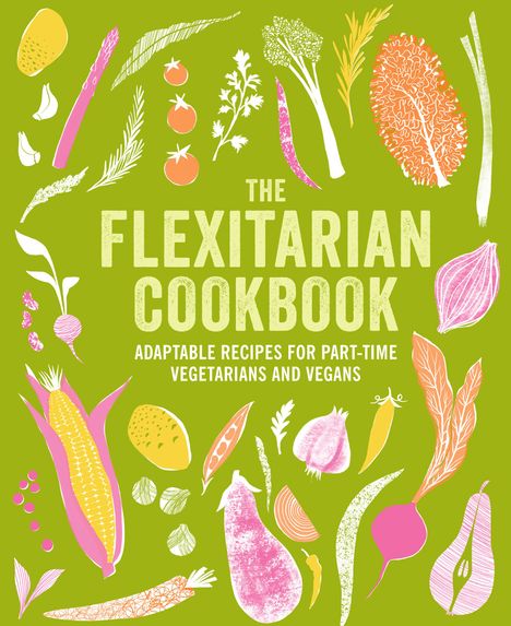 Ryland Peters &amp; Small: Flexitarian Cookbook, Buch