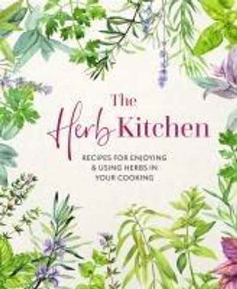 Ryland Peters &amp; Small: The Herb Kitchen, Buch