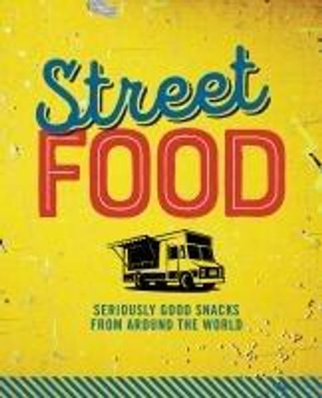 Ryland Peters &amp; Small: Street Food, Buch