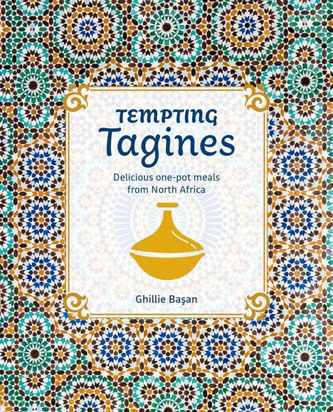 Text: "Tempting Tagines: Delicious one-pot meals from North Africa. Ghillie Başan." Buntes, geometrisches Mosaikmuster.