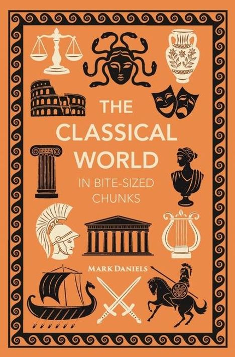 Mark Daniels: The Classical World in Bite-sized Chunks, Buch