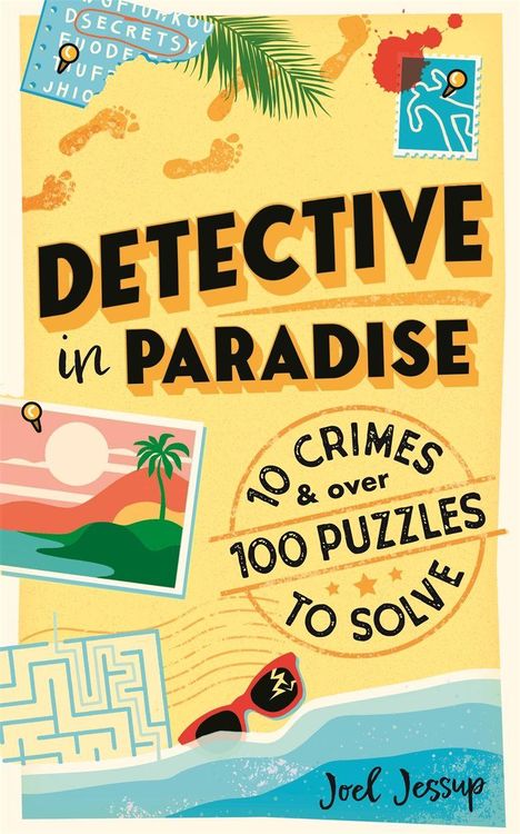 "Detective in Paradise. 10 Crimes & over 100 Puzzles to Solve. Joel Jessup." Illustration mit Fußspuren und Palmen.