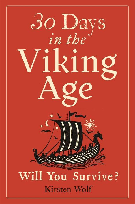 "30 Days in the Viking Age. Will You Survive? Kirsten Wolf." Illustration eines Wikingerschiffs auf rotem Hintergrund.