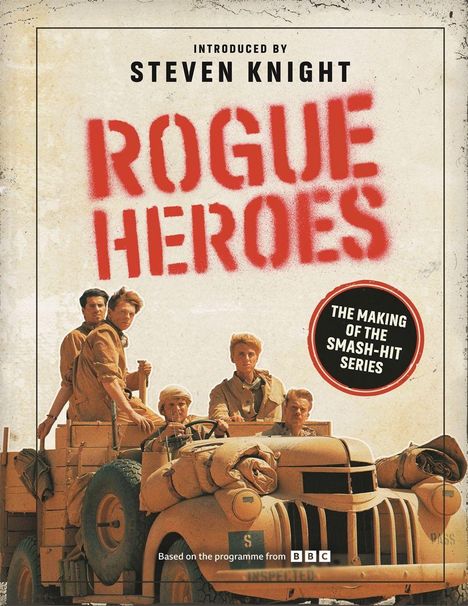 „Introduced by Steven Knight. ROGUE HEROES. The making of the smash-hit series.“ Gruppe in einem Jeep in der Wüste.