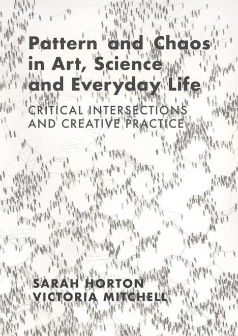 Sarah Horton: Pattern and Chaos in Art, Science and Everyday Life, Buch