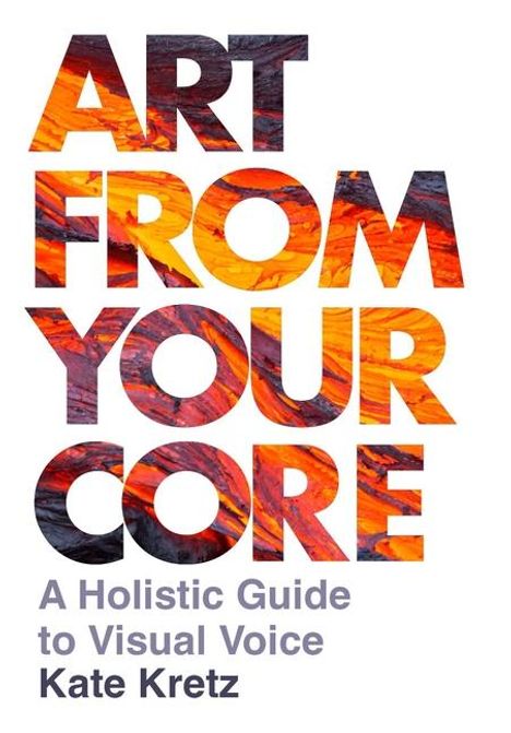 Kate Kretz: Art from Your Core, Buch