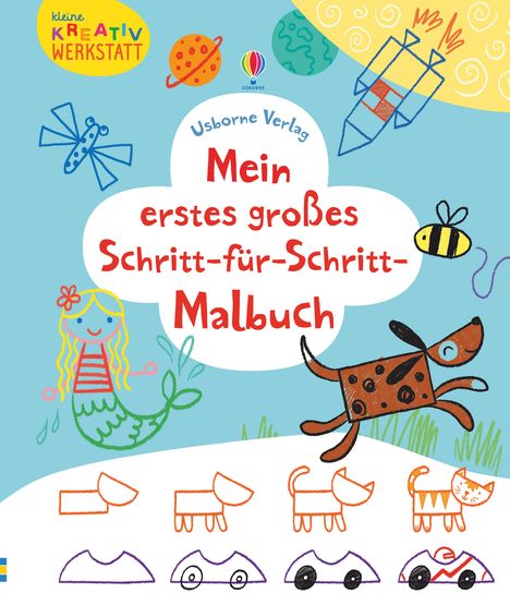 Logo "Usborne Verlag". Titel: "Mein erstes großes Schritt-für-Schritt-Malbuch". Illustrationen: Meerjungfrau, Hund, Rakete.