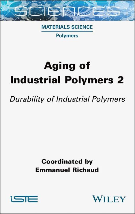 "Aging of Industrial Polymers 2" ist der Titel eines Buches, koordiniert von Emmanuel Richaud, Verlag: ISTE, Wiley.