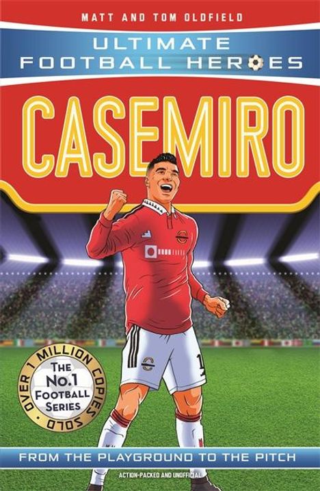 Matt Oldfield &amp; Tom: Casemiro (Ultimate Football Heroes) - Collect Them All!, Buch