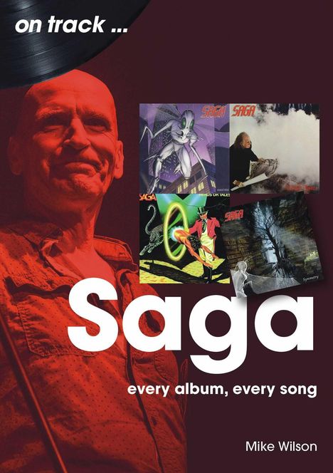 „Saga every album, every song“ von Mike Wilson. Rotes Porträt eines Mannes, vier Albumcover im Hintergrund.