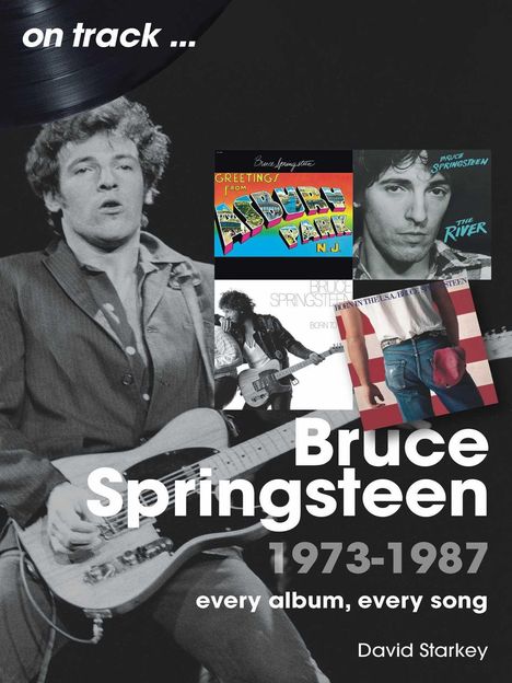 Buchcover mit "on track", "Bruce Springsteen 1973-1987", "every album, every song", "David Starkey". Schwarz-Weiß-Fotografie.