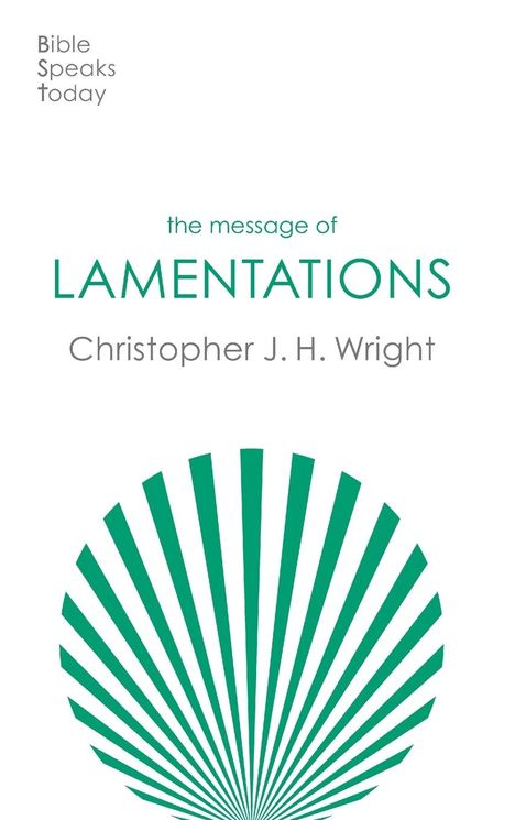 Christopher J H Wright: The Message of Lamentations, Buch