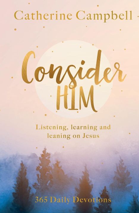 Catherine Campbell: Consider Him: Listening, Learning and Leaning on Jesus, Buch