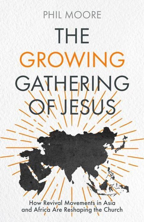 Texte: "Phil Moore", "The Growing Gathering of Jesus", "How Revival Movements in Asia and Africa Are Reshaping the Church". Silhouette von Asien und Afrika mit Strahlen.