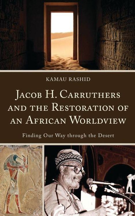"Buchtitel: 'Jacob H. Carruthers and the Restoration of an African Worldview'. Fotos: Ägyptische Figur; Mann spricht durch Mikrofon."