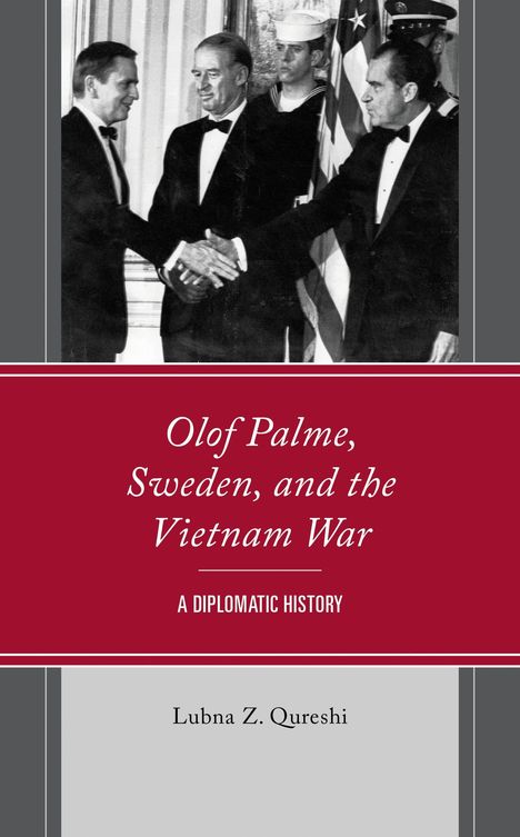 "Olof Palme, Sweden, and the Vietnam War: A Diplomatic History" von Lubna Z. Qureshi. Schwarz-Weiß-Foto von Männern im Anzug.