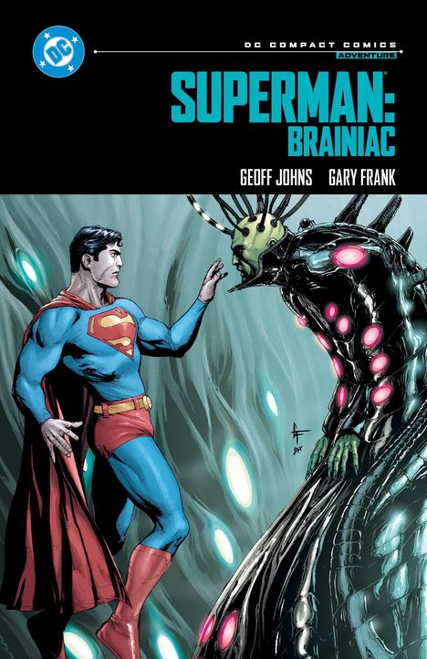 "SUPERMAN: BRAINIAC," DC Comics, Autoren Geoff Johns und Gary Frank. Illustration zeigt Superman und Brainiac konfrontierend.