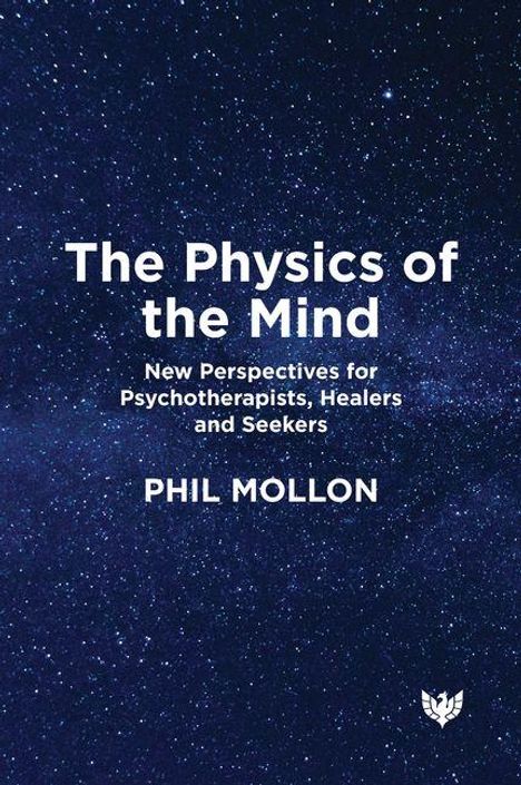 "Die Physik des Geistes - Neue Perspektiven für Psychotherapeuten, Heiler und Suchende" von Phil Mollon. Sternenhintergrund.