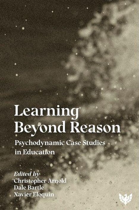 "Learning Beyond Reason: Psychodynamic Case Studies in Education" bearbeitet von drei Autoren, stilvolle abstrakte Illustration.