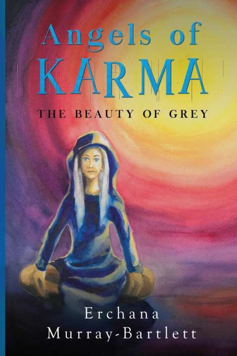 Erchana Murray-Bartlett: Angels of Karma - The Beauty of Grey, Buch