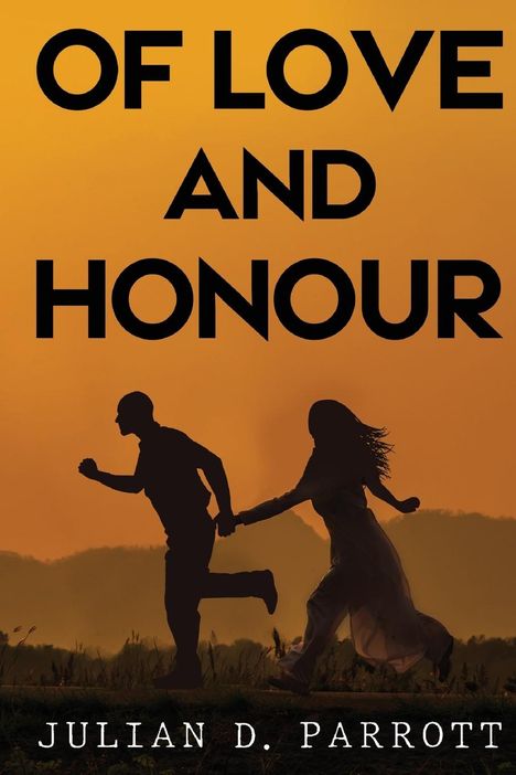 Julian D. Parrott: Of love and honour, Buch