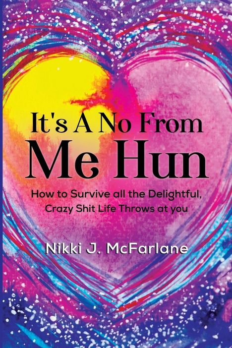 Nikki J McFarlane: It's a No from Me Hun, Buch