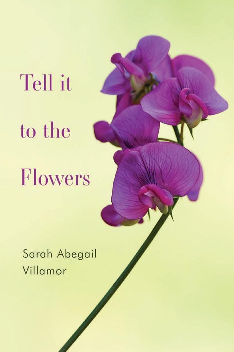 Sarah Abegail Villamor: Tell it to the Flowers, Buch