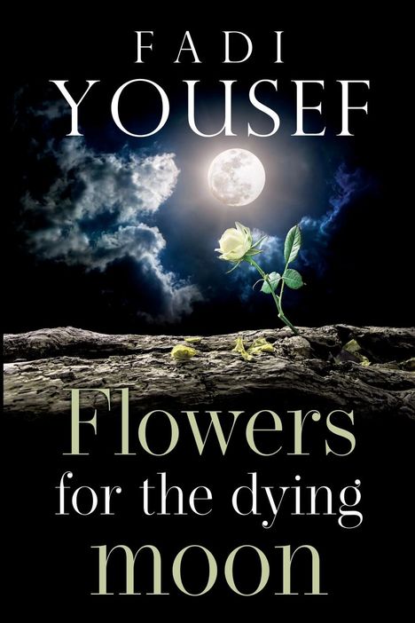 Fadi Yousef: Flowers for the Dying Moon, Buch