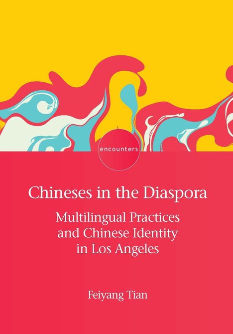"Chineses in the Diaspora: Multilingual Practices and Chinese Identity in Los Angeles" von Feiyang Tian. Illustration: bunte Formen.