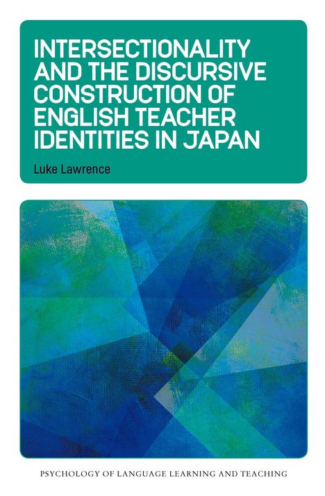 Text: "Intersectionality and the Discursive Construction of English Teacher Identities in Japan. Luke Lawrence."  
Farbiges geometrisches Muster.