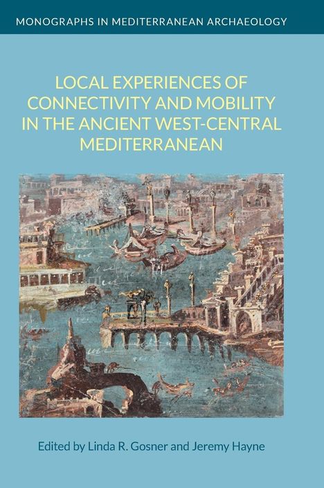 Local Experiences of Connectivity and Mobility in the Ancient West-Central Mediterranean, Buch