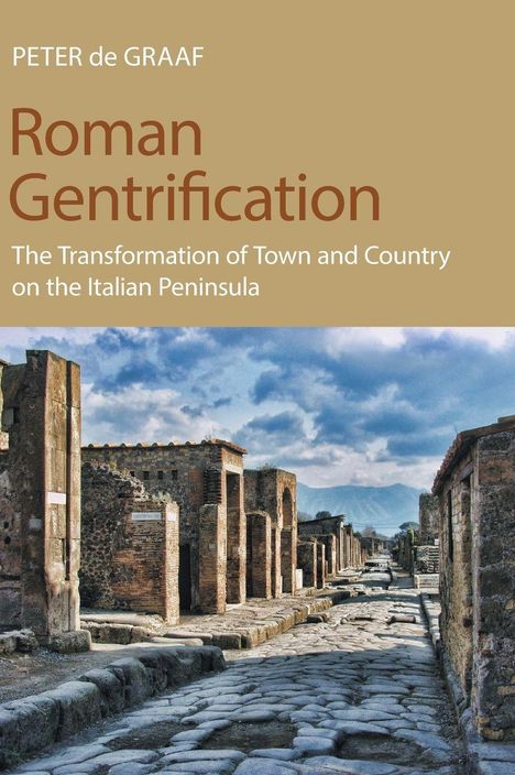 Titel: "Roman Gentrification: The Transformation of Town and Country on the Italian Peninsula" von PETER de GRAAF. Eine antike römische Straße zwischen Ruinen unter einem bewölkten Himmel.