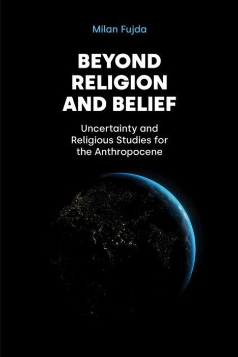 Titel: "Beyond Religion and Belief". Untertitel: "Uncertainty and Religious Studies for the Anthropocene". Dunkle Erdkugel.